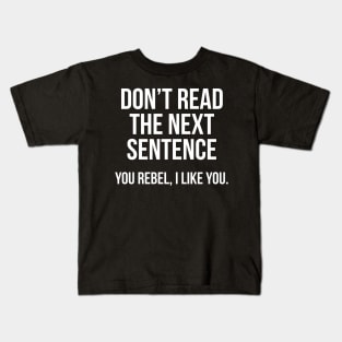 Don't Read The Next Sentence Kids T-Shirt